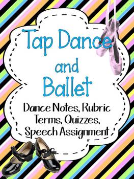 Preview of TAP DANCE AND BALLET: DANCE NOTES, RUBRIC, TERMS, QUIZZES, AND SPEECH ASSIGNMENT