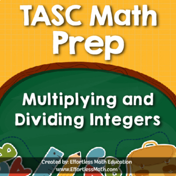 TASC Math Prep: Multiplying and Dividing Integers by Effortless Math ...