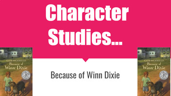 Preview of TC Character Studies Unit featuring Because of Winn Dixie