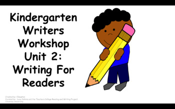 Preview of TC Kindergarten Unit 2 Writers Workshop: Writing For Readers, Sessions 11-15