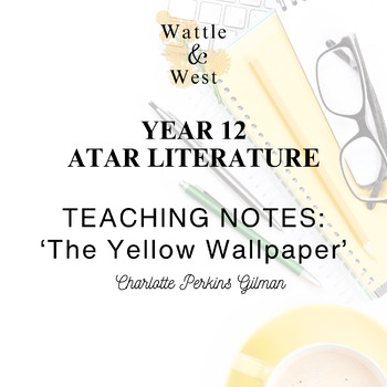 Preview of TEACHING NOTES: 'The Yellow Wallpaper' - Charlotte Perkins Gilman