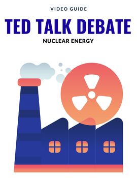 Preview of TED Talk Debate - Nuclear Energy - Choose A Side
