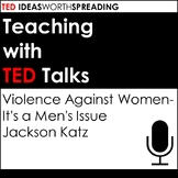 TED Talk Lesson (Violence Against Women- It's a Men's Issue)