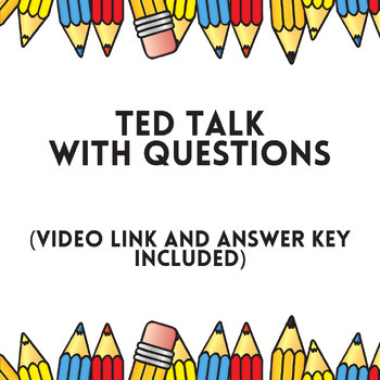 Preview of TED Talk Video Questions (with link AND answer key included)
