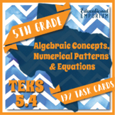 TEKS 5.4 Task Cards ⭐ Algebraic Concepts, Numerical Patter