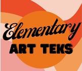 TEKS: Elementary Visual Art posters