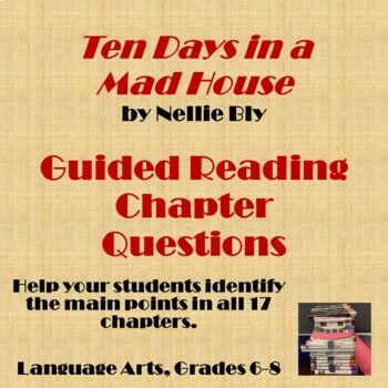 Preview of TEN DAYS IN A MAD HOUSE: By Nellie Bly, Chapter Comprehension Questions Packet