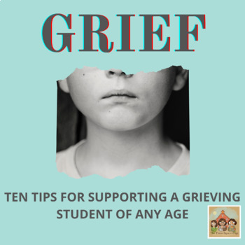 Preview of GRIEF: Ten FREE Tips for Supporting Grieving Students of Any Age