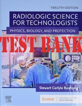 Preview of TEST BANK for Radiologic Science for Technologists 11th Edition Physics, Biology