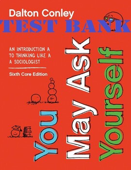 Preview of TEST BANK for You May Ask Yourself: An Introduction to Thinking like a Sociologi