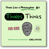 THALES THINKS: FOR KIDS - Think Like a Philosopher #1