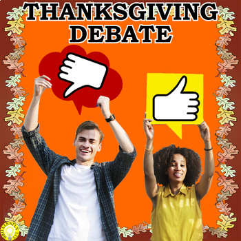 Preview of THANKSGIVING grades 9-12 ACTIVITY | THANKSGIVING DEBATE!