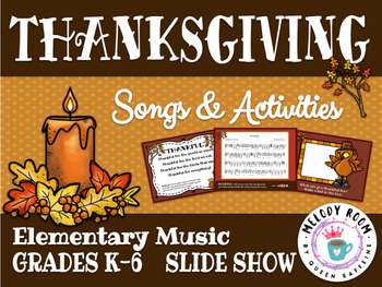 THANKSGIVING: Songs and Activities K-6 Slideshow by Melody Room | TPT