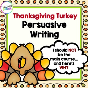 Preview of THANKSGIVING TURKEY PERSUASIVE WRITING PROMPTS November Center