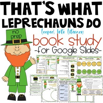 Preview of THAT'S WHAT LEPRECHAUNS DO BOOK STUDY MANY STANDARDS NO PREP GOOGLE SLIDES