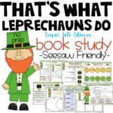 THAT'S WHAT LEPRECHAUNS DO BOOK STUDY MANY STANDARDS NO PREP SEESAW PRINTABLE