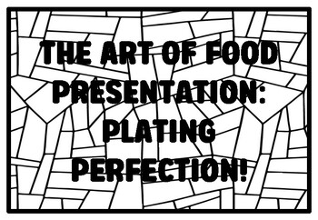 Preview of THE ART OF FOOD PRESENTATION: PLATING PERFECTION! High School Food Science Co
