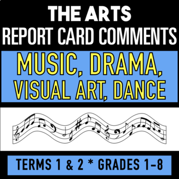 Preview of THE ARTS REPORT CARD COMMENTS GRADES 1-8