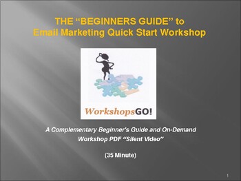 Preview of THE “BEGINNERS GUIDE” to  Email Marketing Quick Start Workshop