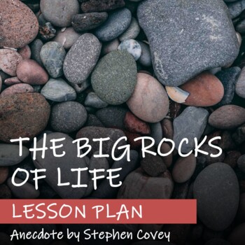 Preview of THE BIG ROCKS OF LIFE by Stephen Covey - Lesson Plan - Anecdote