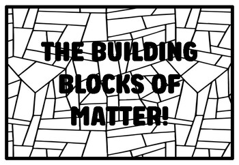 Preview of THE BUILDING BLOCKS OF MATTER! High School Chemistry, Matter Coloring Pages