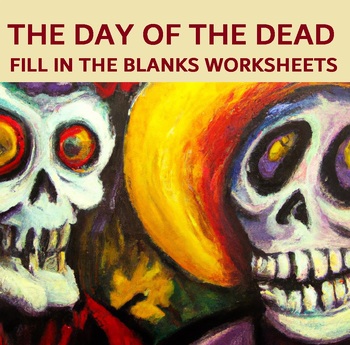 Preview of THE DAY OF THE DEAD - FILL IN THE BLANKS WORKSHEETS