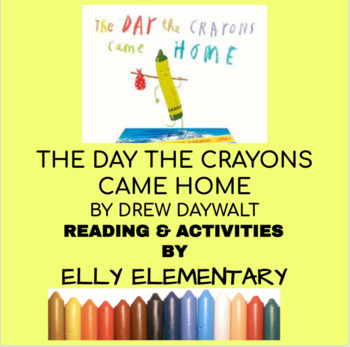 Preview of THE DAY THE CRAYONS CAME HOME by Drew Daywalt: READING LESSONS & ACTIVITIES UNIT