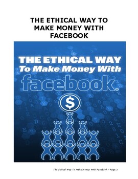 Preview of THE ETHICAL WAY TO MAKE MONEY WITH FACEBOOK