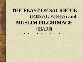 Preview of The feast of sacrifice (Eid al-adha) and Muslim pilgrimage (hajj) PPT
