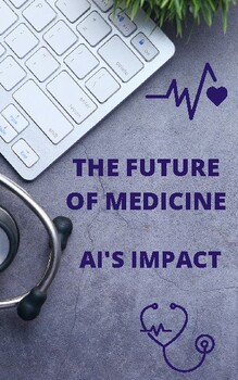 Preview of THE FUTURE OF MEDICINE: Artificial Intelligence 's impact