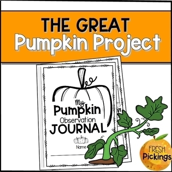 Preview of THE GREAT PUMPKIN PROJECT- Pumpkin Life Cycle Observation Journal