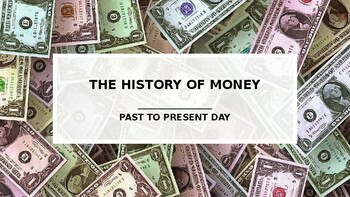 Preview of THE HISTORY OF MONEY: PAST TO PRESENT DAY (POWERPOINT PRESENTATION)