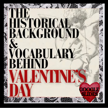 Preview of THE HISTORY OF VALENTINE'S DAY with VOCABULARY, digital Google Slide lesson