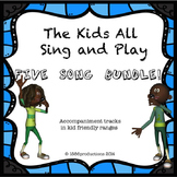 THE KIDS ALL SING FIVE SONG BUNDLE -- 12 Tracks Total!