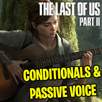 Preview of THE LAST OF US PART II (2) WORKSHEET │ MIXED CONDITIONALS AND PASSIVE VOICE