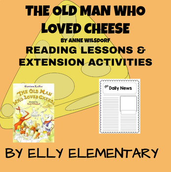 Preview of THE OLD MAN WHO LOVED CHEESE: READING LESSONS WITH EXTENSION ACTIVITIES