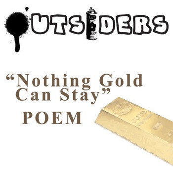 Preview of THE OUTSIDERS Poem Study - Nothing Gold Can Stay - Poetry Text Allusion Frost