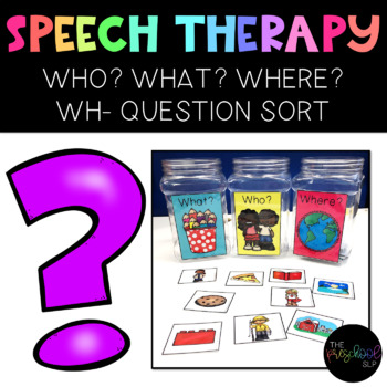 Preview of SPEECH THERAPY: Person, Place or Thing WH- Question Sort