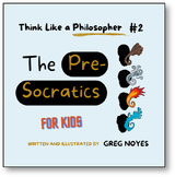 THE PRESOCRATICS: FOR KIDS - Think Like a Philosopher #2