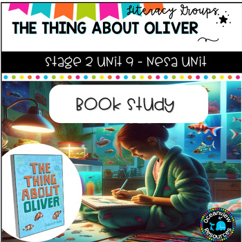 Preview of THE THING ABOUT OLIVER-NSW  Stage 2 Unit 9 support Unit- BOOK STUDY