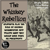 THE WHISKEY REBELLION: A role play & debate investigation!