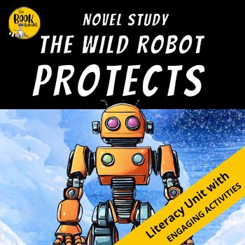 Preview of THE WILD ROBOT PROTECTS Novel Study and Reading Comprehension
