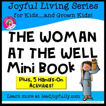 Preview of THE WOMAN AT THE WELL Mini Book with FIVE Activities- Joyful Living Series