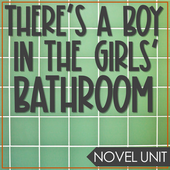 Preview of THERE'S A BOY IN THE GIRLS' BATHROOM Novel Study Unit | Reading Comprehension