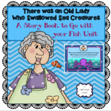 THERE WAS AN OLD LADY WHO SWALLOWED SEA CREATURES: A STORY