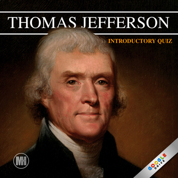 Preview of THOMAS JEFFERSON: An Introductory Quiz in Google Drive Format