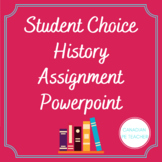 History Student Choice Assignments Powerpoint