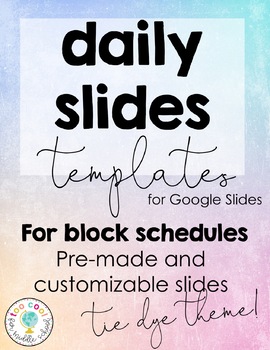 Preview of TIE DYE DAILY SLIDES TEMPLATES FOR BLOCK SCHEDULES | GOOGLE DRIVE