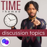 TIME themed discussion questions for Advanced Adult ESL