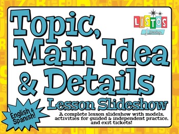 TOPIC, MAIN IDEA, & DETAILS Lesson Slideshow - English & Spanish